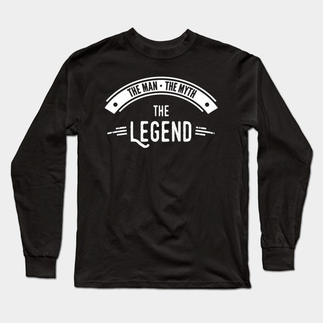 The Man The Myth The Legend T-Shirt Gift For Real Men Long Sleeve T-Shirt by stearman